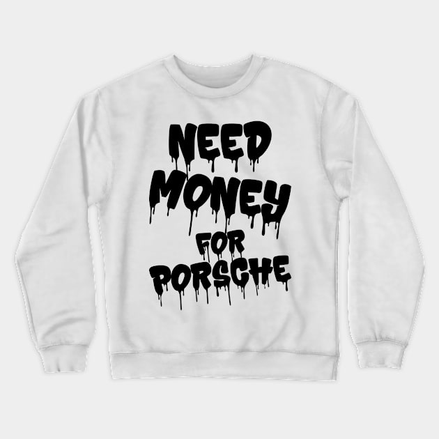 Need Money For Porsche v4 Crewneck Sweatshirt by Emma